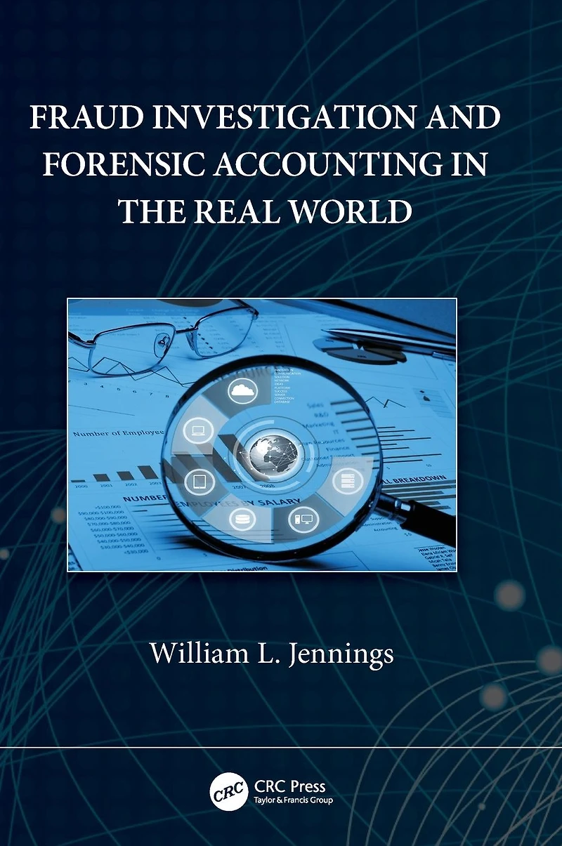 Fraud Investigation and Forensic Accounting the Real World