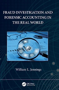 Fraud Investigation and Forensic Accounting the Real World