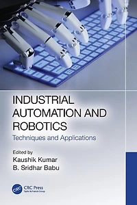 Industrial Automation and Robotics: Techniques Applications