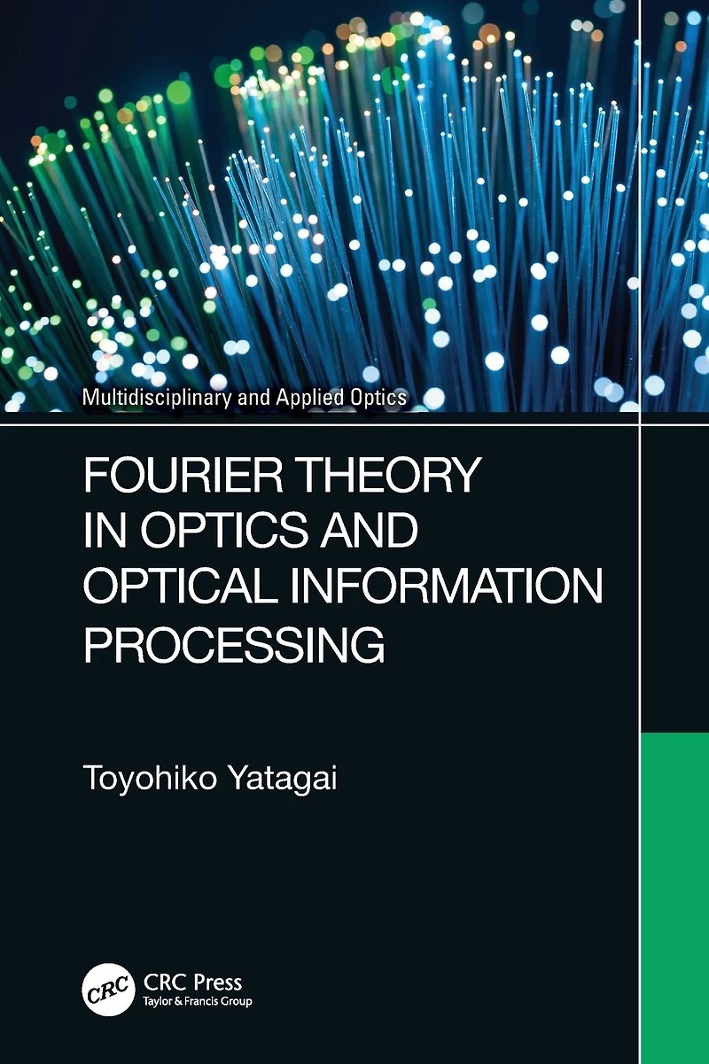 Fourier Theory Optics and Optical Information Processing