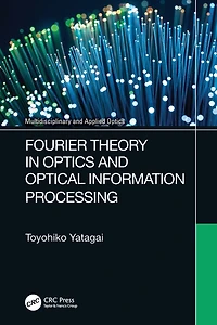 Fourier Theory Optics and Optical Information Processing