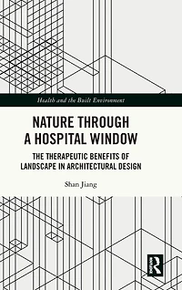 Nature through a Hospital Window: The Therapeutic Benefits of Landscape Architectural Design