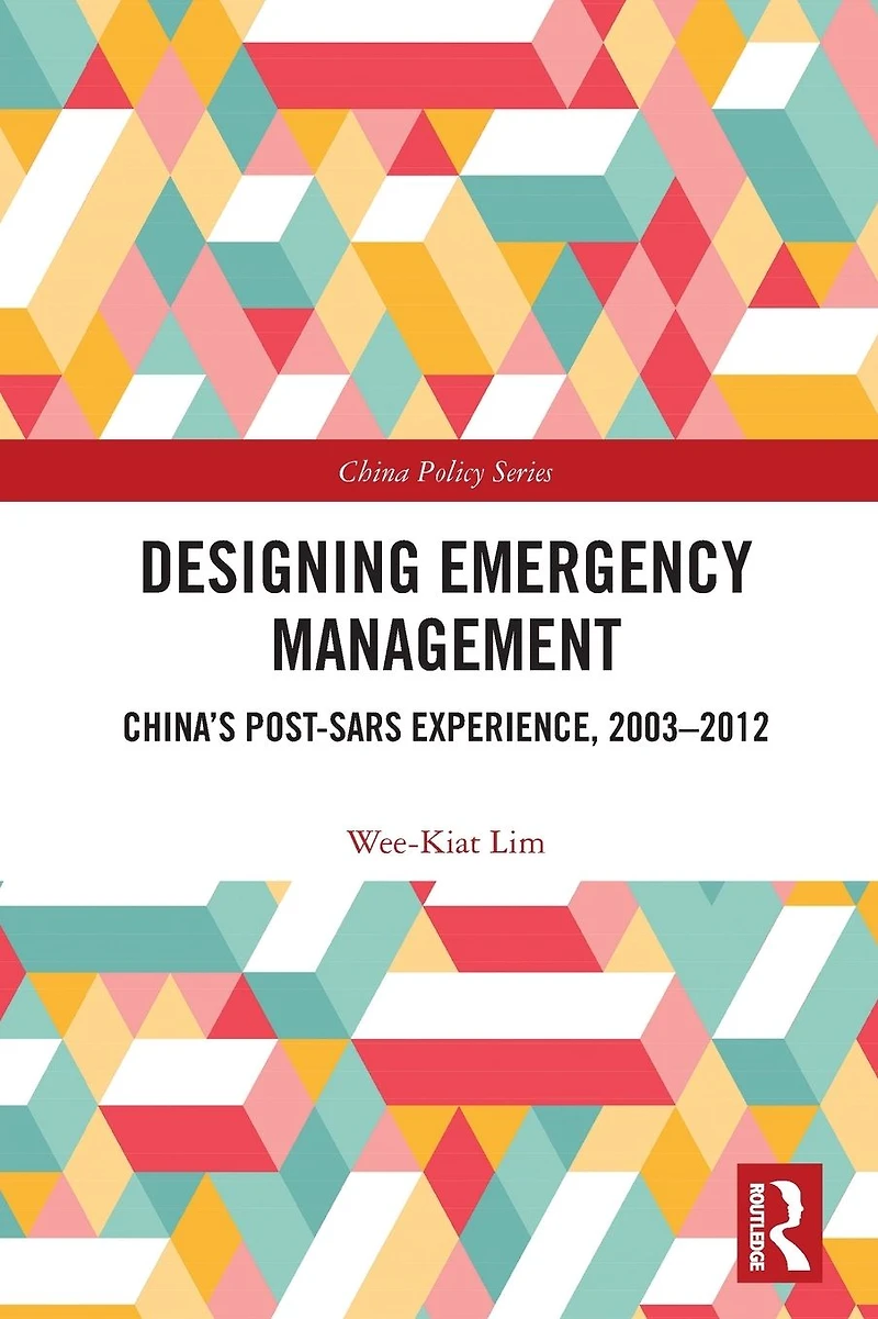 Designing Emergency Management: China's Post-SARS Experience, 2003-2012
