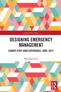 Designing Emergency Management: China's Post-SARS Experience, 2003-2012
