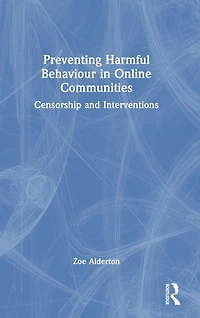 Preventing Harmful Behaviour Online Communities: Censorship and Interventions