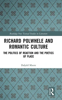 Richard Polwhele and Romantic Culture: the Politics of Reaction Poetics Place