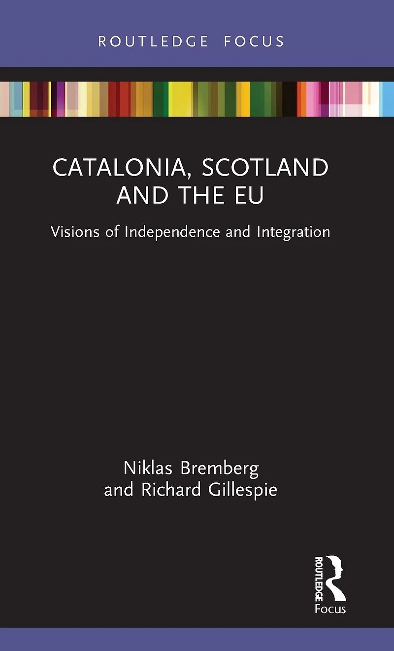 Catalonia, Scotland and the EU:: Visions of Independence Integration