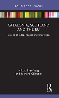Catalonia, Scotland and the EU:: Visions of Independence Integration