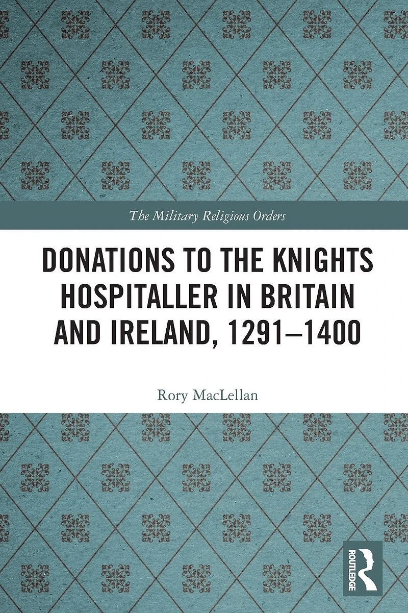 Donations to the Knights Hospitaller Britain and Ireland, 1291-1400