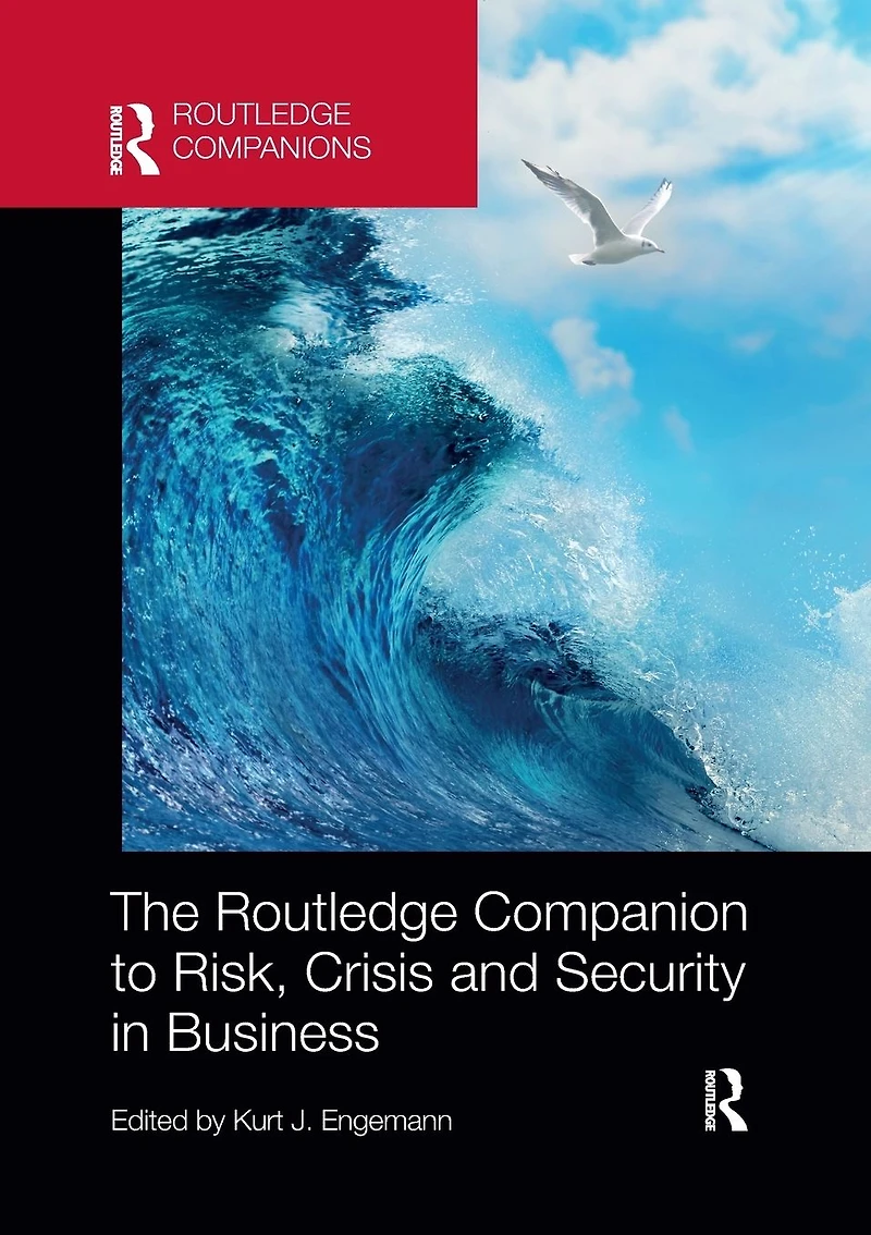 The Routledge Companion to Risk, Crisis and Security Business