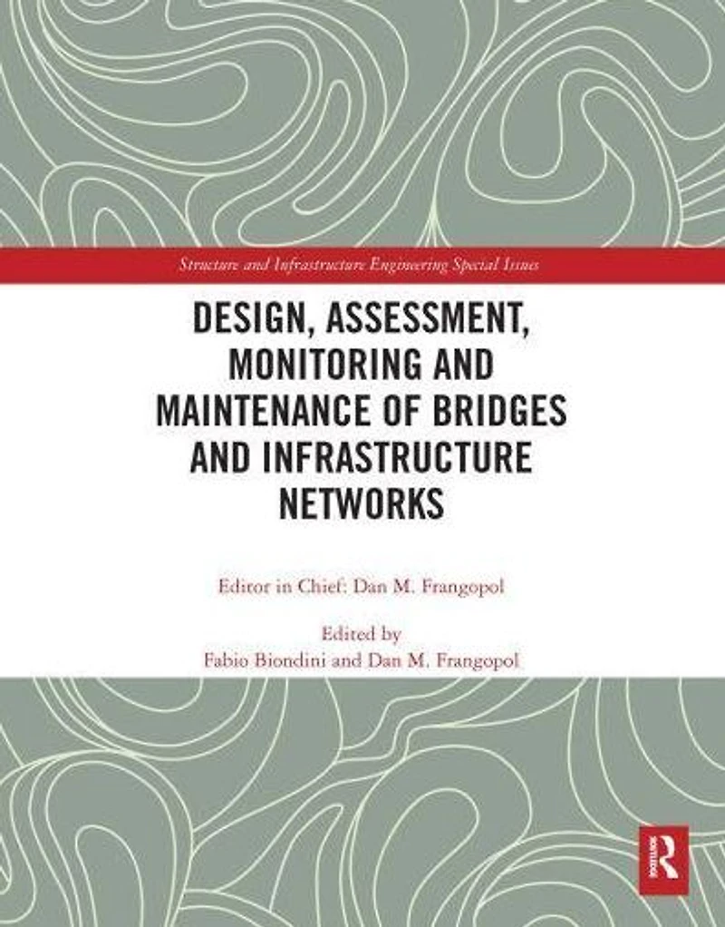 Design, Assessment, Monitoring and Maintenance of Bridges Infrastructure Networks