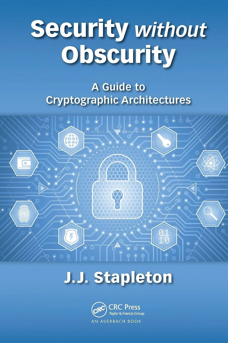 Security without Obscurity: A Guide to Cryptographic Architectures