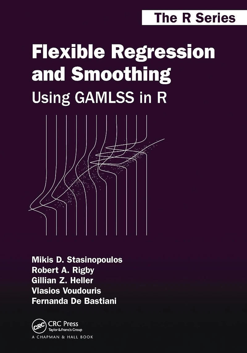 Flexible Regression and Smoothing: Using GAMLSS R