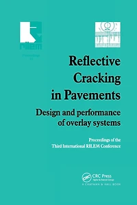 Reflective Cracking Pavements: Design and performance of overlay systems