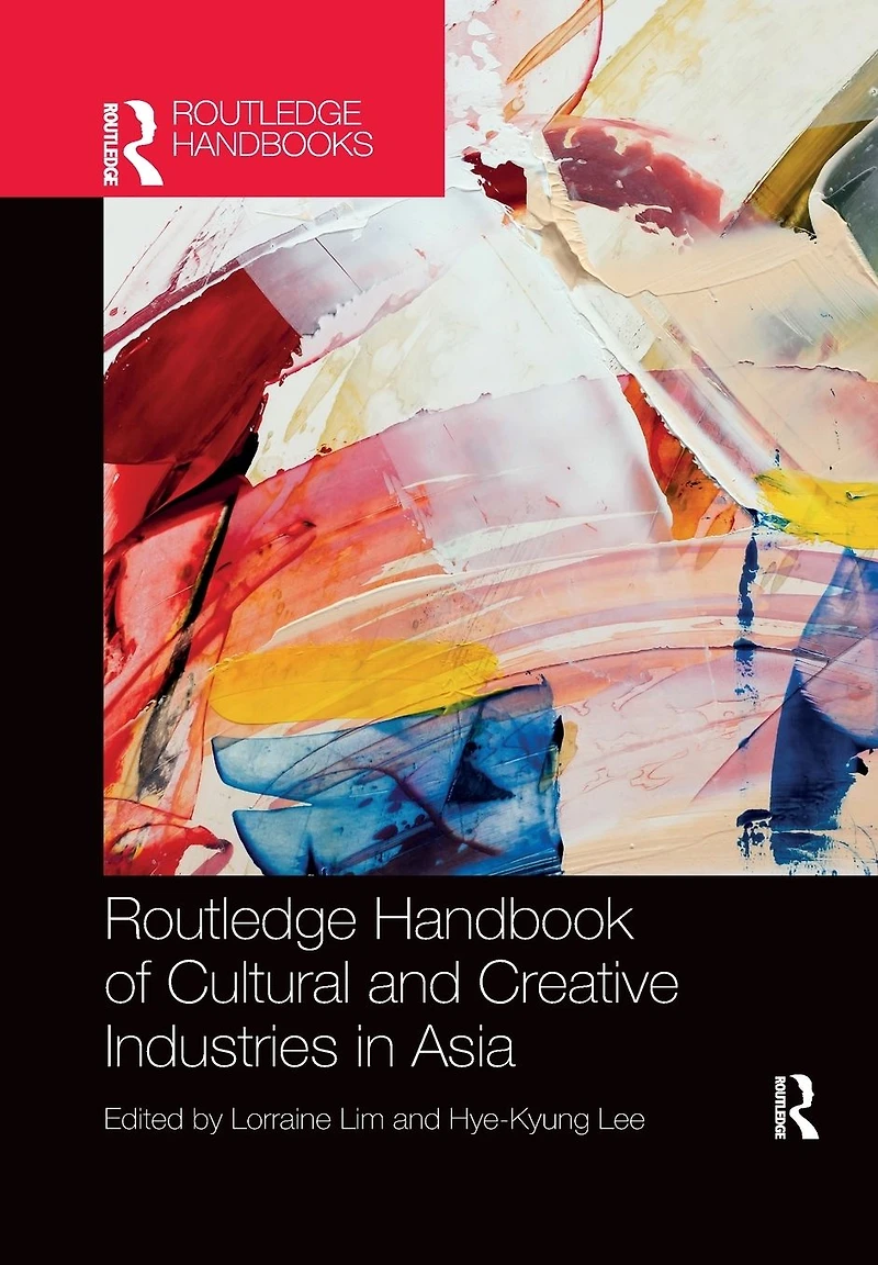 Routledge Handbook of Cultural and Creative Industries Asia