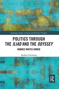 Politics through the Iliad and Odyssey: Hobbes writes Homer