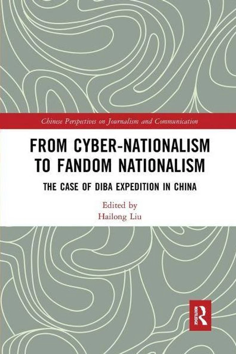 From Cyber-Nationalism to Fandom Nationalism: The Case of Diba Expedition China