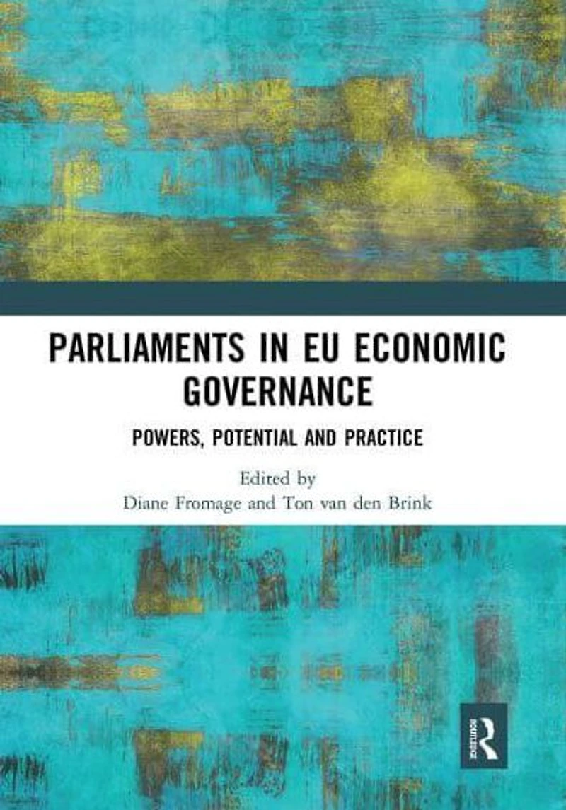 Parliaments EU Economic Governance: Powers, Potential and Practice