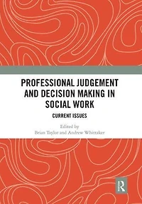 Professional Judgement and Decision Making Social Work: Current Issues
