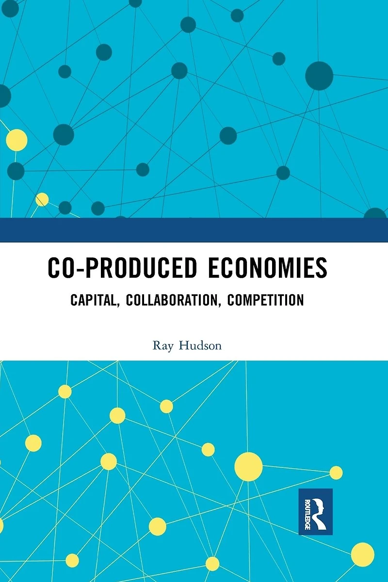 Co-produced Economies: Capital, Collaboration, Competition
