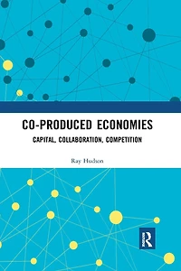 Co-produced Economies: Capital, Collaboration, Competition