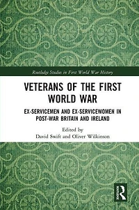 Veterans of the First World War: Ex-Servicemen and Ex-Servicewomen Post-War Britain Ireland