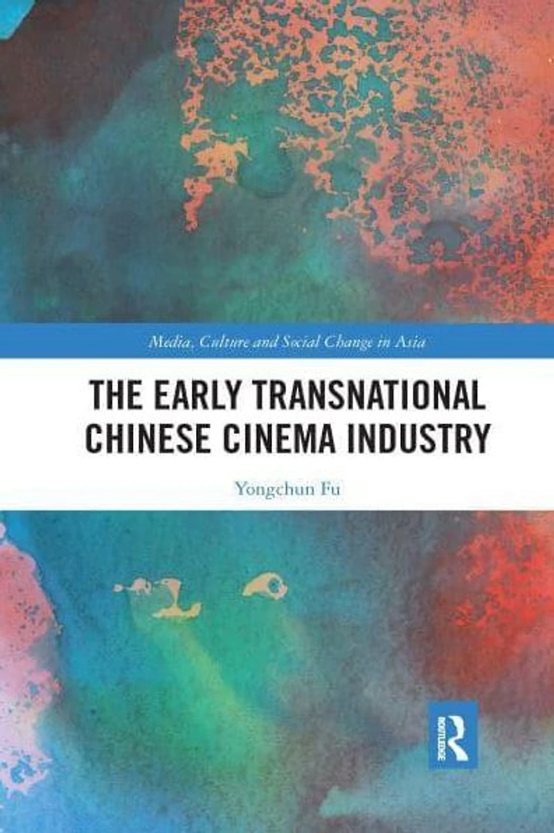 The Early Transnational Chinese Cinema Industry