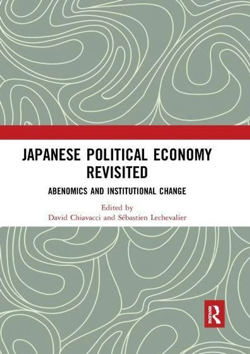 Japanese Political Economy Revisited: Abenomics and Institutional Change