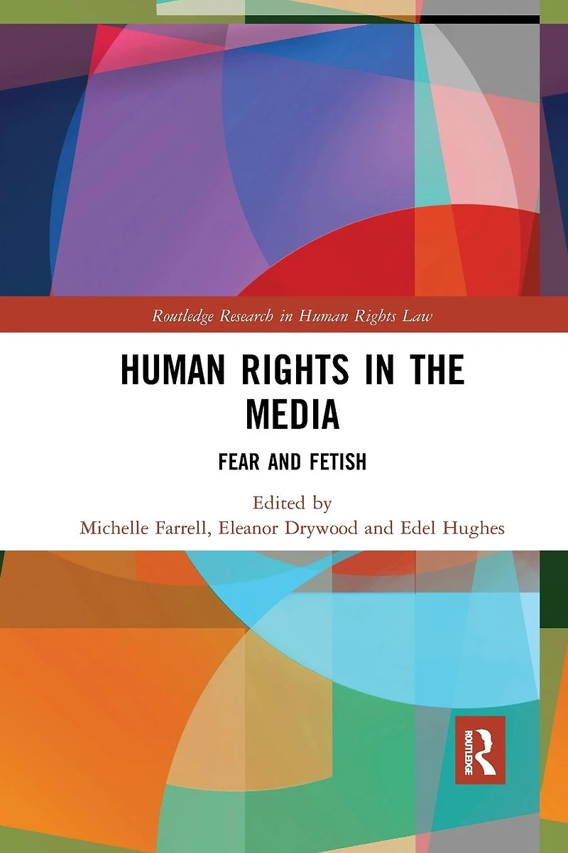 Human Rights the Media: Fear and Fetish