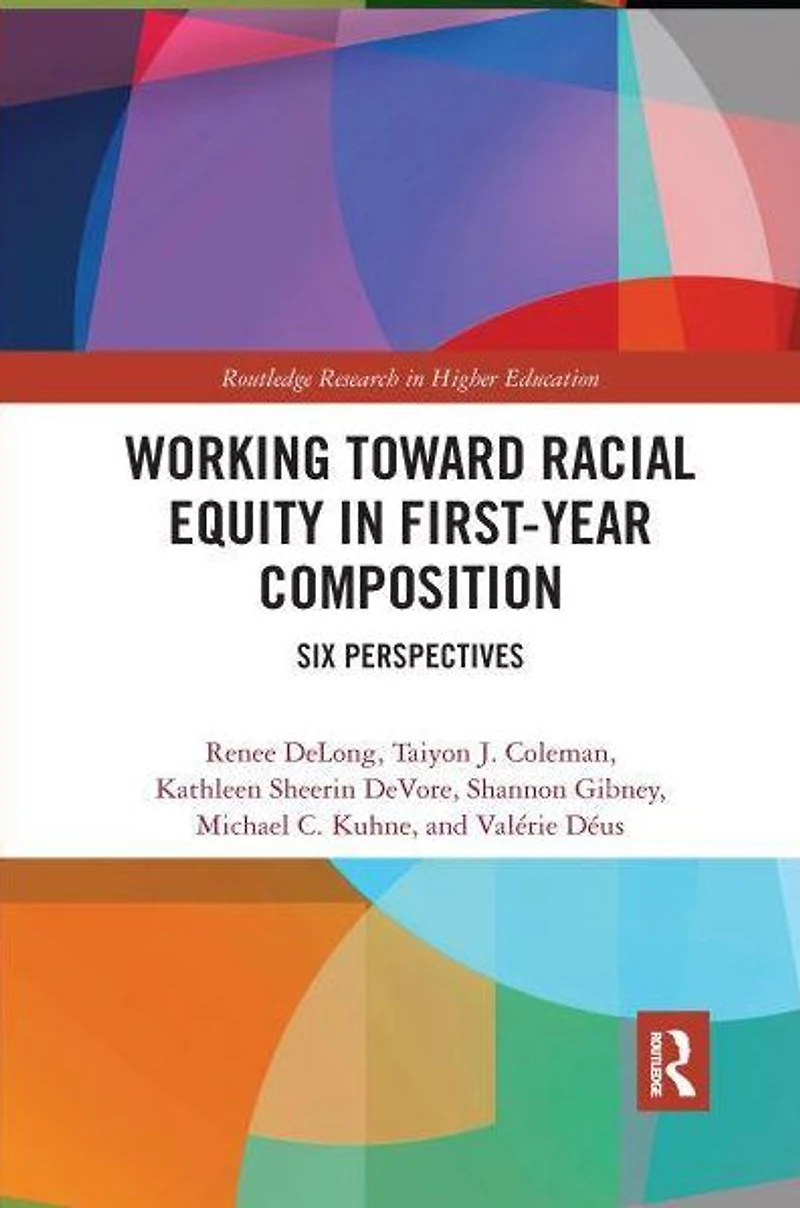 Working Toward Racial Equity First-Year Composition: Six Perspectives