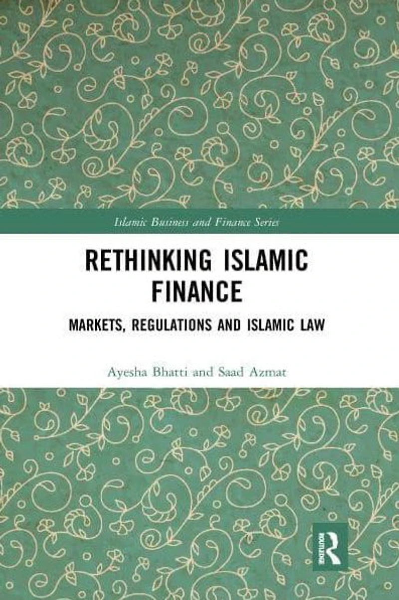 Rethinking Islamic Finance: Markets, Regulations and Law