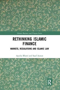 Rethinking Islamic Finance: Markets, Regulations and Law
