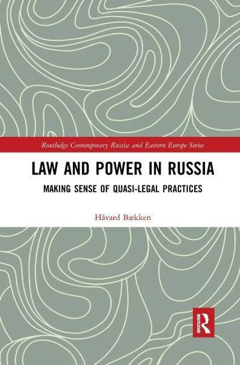 Law and Power Russia: Making Sense of Quasi-Legal Practices