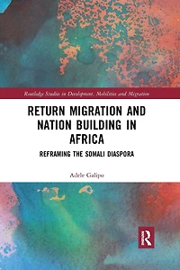 Return Migration and Nation Building Africa: Reframing the Somali Diaspora