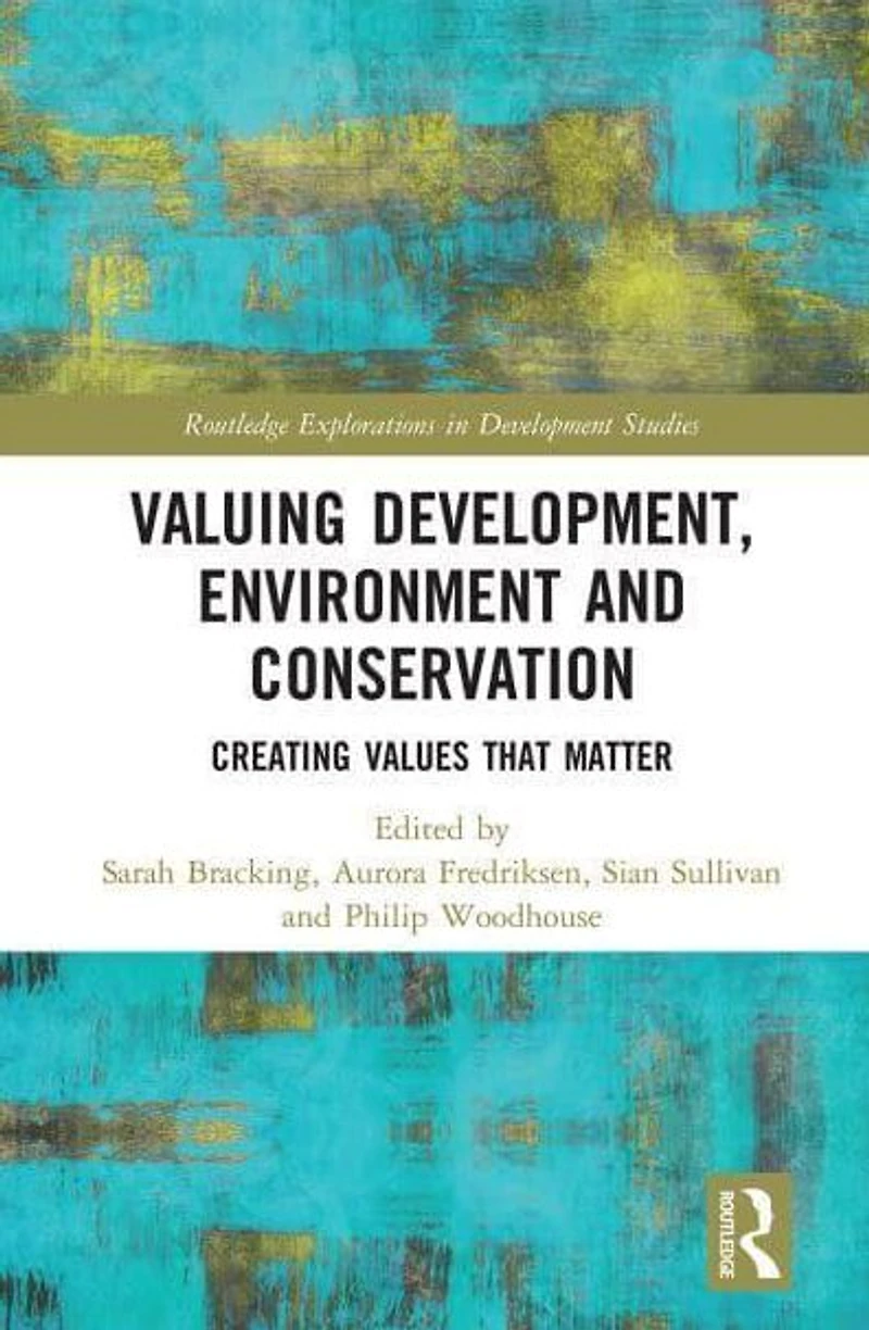 Valuing Development, Environment and Conservation: Creating Values that Matter