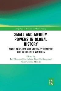 Small and Medium Powers Global History: Trade, Conflicts, Neutrality from the 18th to 20th Centuries