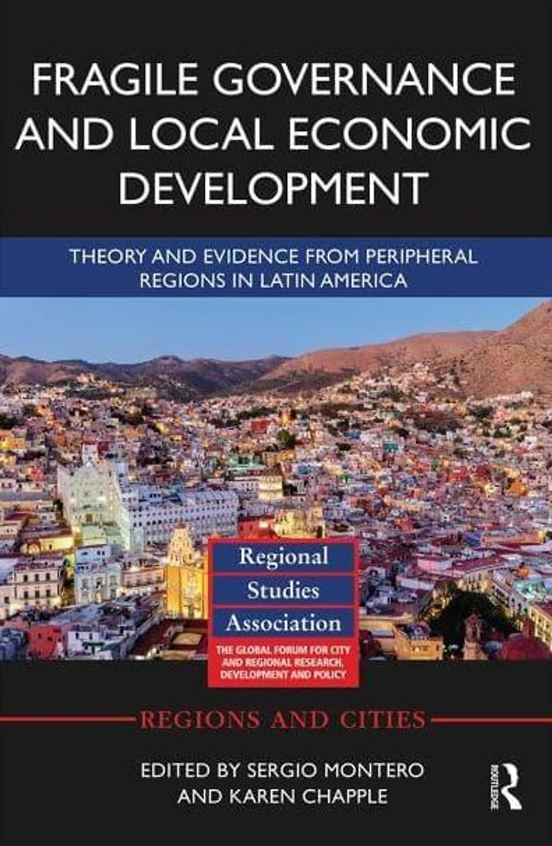 Fragile Governance and Local Economic Development: Theory Evidence from Peripheral Regions Latin America