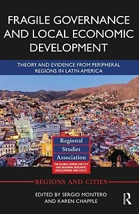 Fragile Governance and Local Economic Development: Theory Evidence from Peripheral Regions Latin America