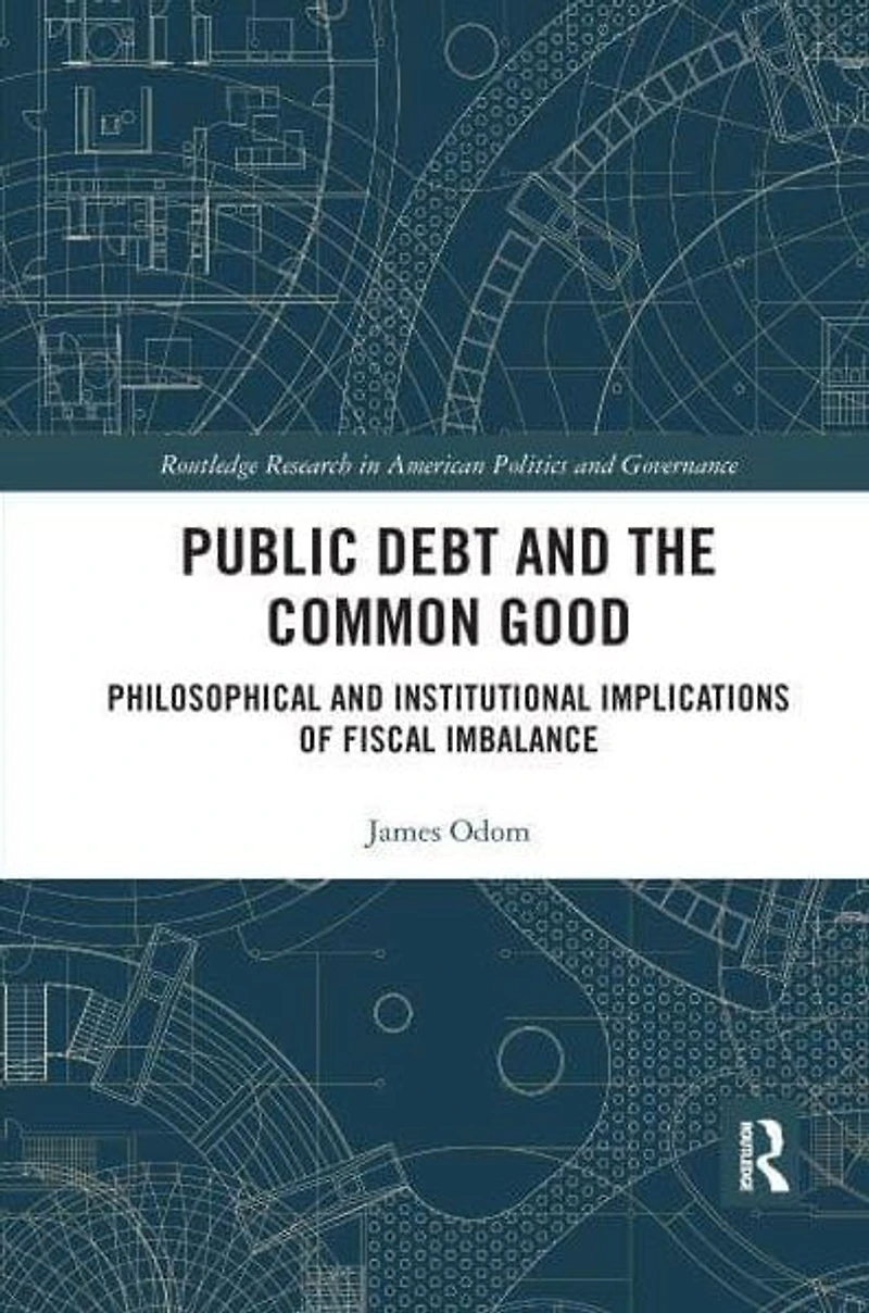 Public Debt and the Common Good: Philosophical Institutional Implications of Fiscal Imbalance