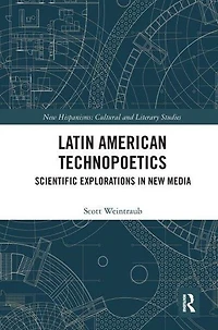 Latin American Technopoetics: Scientific Explorations New Media