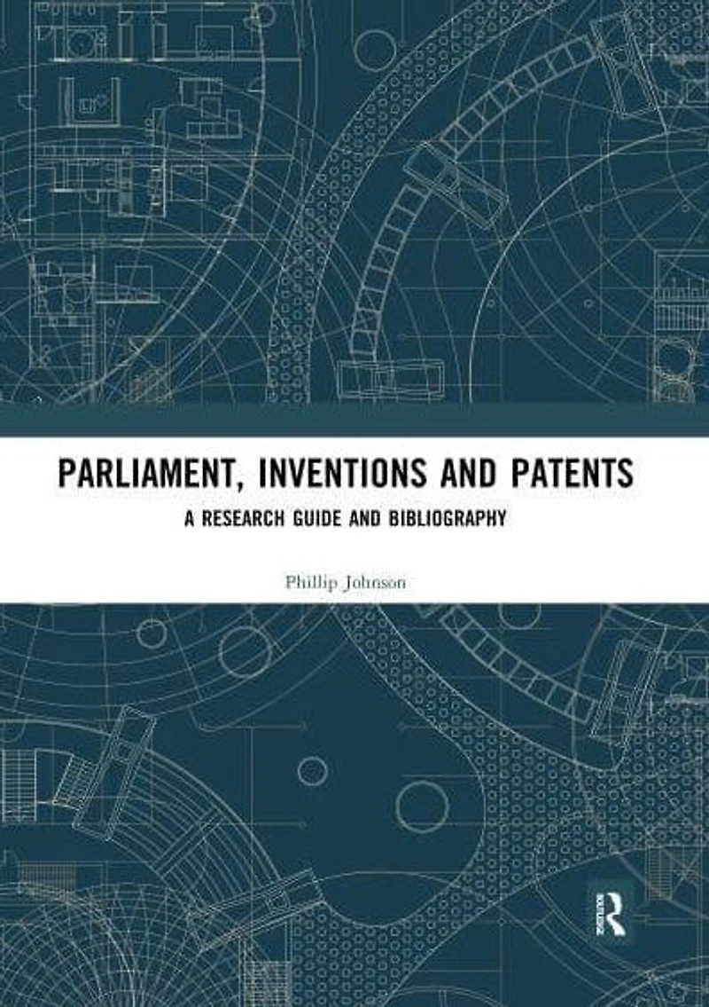 Parliament, Inventions and Patents: A Research Guide Bibliography