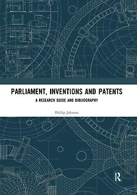 Parliament, Inventions and Patents: A Research Guide Bibliography