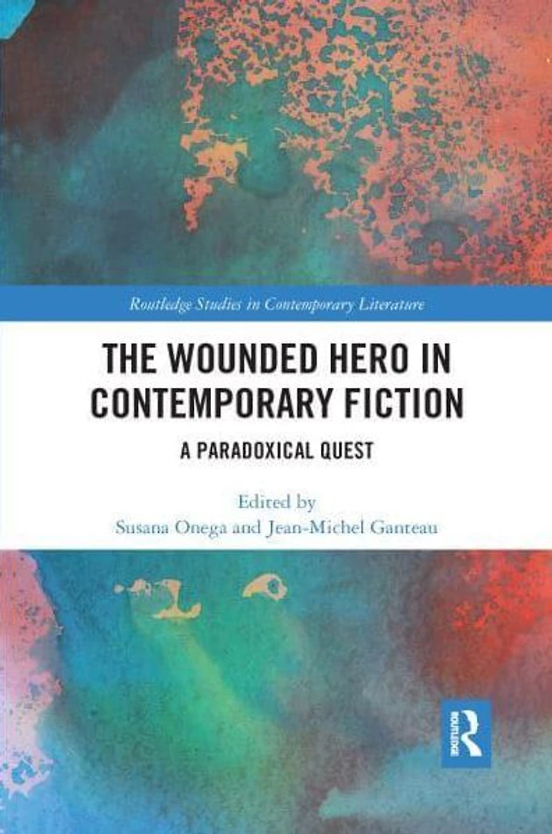 The Wounded Hero Contemporary Fiction: A Paradoxical Quest
