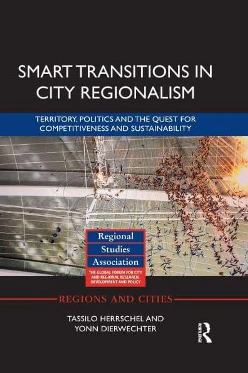 Smart Transitions City Regionalism: Territory, Politics and the Quest for Competitiveness Sustainability