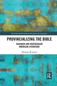 Provincializing the Bible: Faulkner and Postsecular American Literature