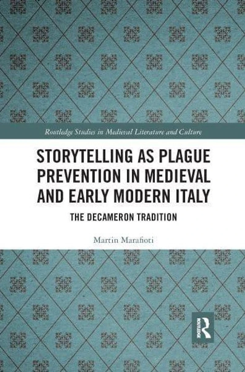 Storytelling as Plague Prevention Medieval and Early Modern Italy: The Decameron Tradition