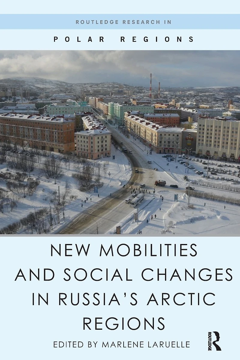 New Mobilities and Social Changes Russia's Arctic Regions