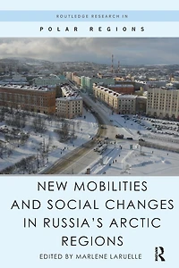 New Mobilities and Social Changes Russia's Arctic Regions