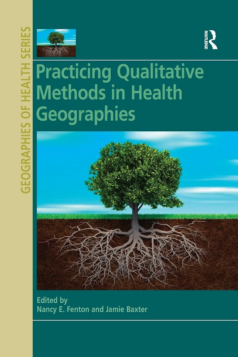 Practicing Qualitative Methods Health Geographies