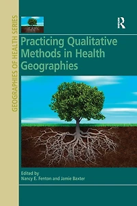 Practicing Qualitative Methods Health Geographies